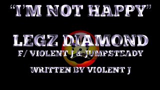 Legz Diamond Ft. Violent J and Jumpsteady - I'm Not Happy