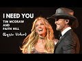 I Need You by Tim McGraw and Faith Hill Lyrics Video - Country Love Lyric Videos I Need You by Tim McGraw and Faith Hill Lyrics Video