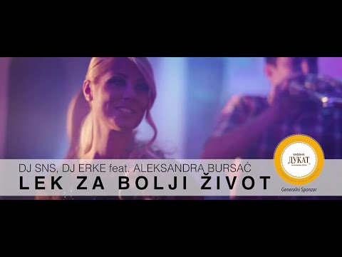 DJ SNS & DJ ERKE feat. ALEKSANDRA BURSAC - LEK ZA BOLJI ZIVOT - (OFFICIAL VIDEO 2015)