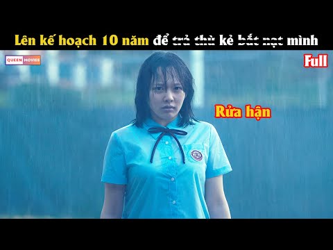 Cô gái lên kế hoạch 10 năm để t.r.ả thu những kẻ b.ắ.t n.ạ.t mình - Review phim Hàn