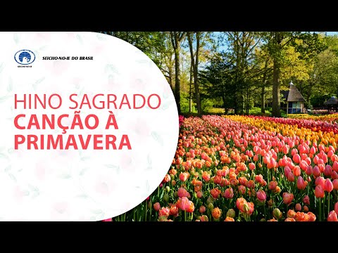 Hino Sagrado É Primavera! - Seicho-no-ie