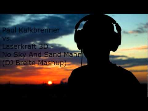 Paul Kalkbrenner vs. Laserkraft 3D - No Sky And Sand Mann (DJ Breite Mashup) Version 2011