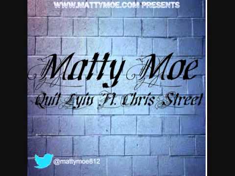 Matty Moe- Quit Lyin ft. Chris Street