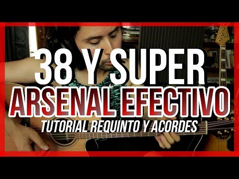 38 Y SUPER - ARSENAL EFECTIVO - Tutorial - REQUINTO - ACORDES - Como tocar en Guitarra