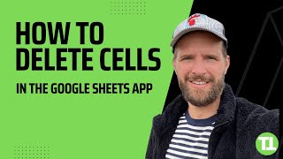 How to Delete Cells In The Google Sheets App - 3 Taps Only