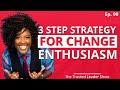 Ep. 90: Cassandra Worthy on The 3 Step Strategy For Change Enthusiasm | The Trusted Leader Show