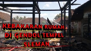 KEBAKARAN RUMAH DI GENDOL SUMBERREJO TEMPEL SLEMAN || #614