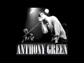 Anthony Green - The More You Get, The Less You ...