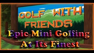 Golf With Friends - Epic Mini Golfing At Its Finest -Episode 1 - (Multiplayer Gameplay)