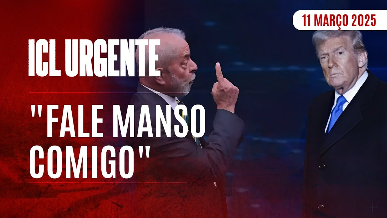 ICL URGENTE - 11/03/25 - LULA SOBE O TOM E COBRA RESPEITO DE DONALD TRUMP