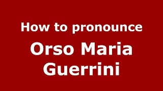 How to pronounce Orso Maria Guerrini