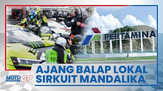 Enggak Cuma MotoGP dan WorldSBK, Sirkuit Mandalika Juga Siap Jadi Tuan Rumah Balap Nasional