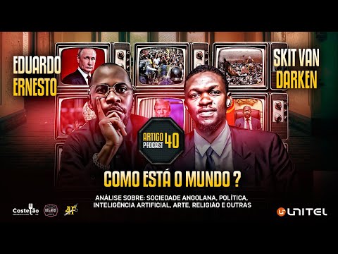 ARTIGO 40 PODCAST - SKIT VAN DARKEN e EDUARDO ERNESTO  #112