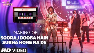 Making of Sooraj Dooba Hain/ Subha Hone Na De  Song l T-Series Mixtape