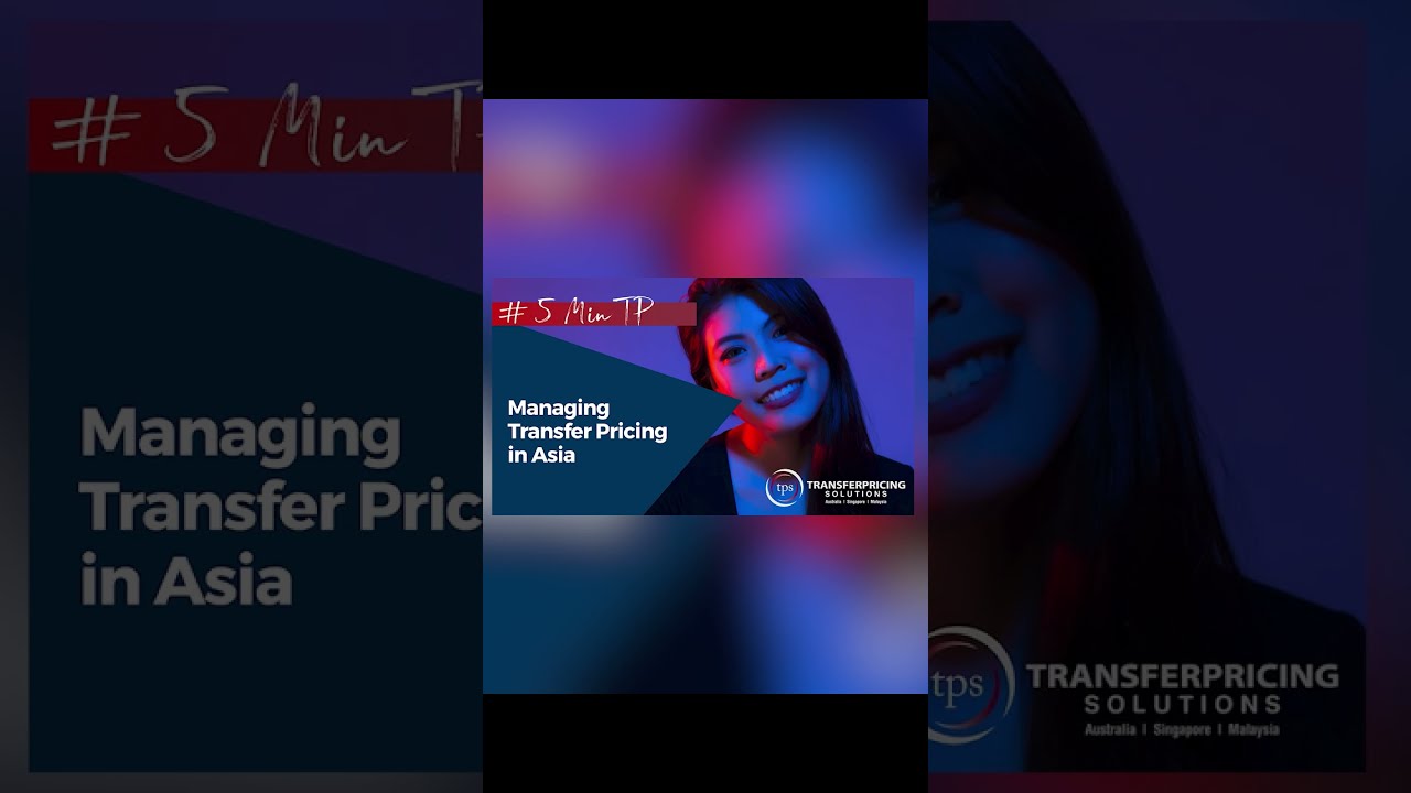#5minutesTP - Managing Transfer Pricing In Asia