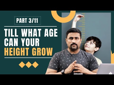 TILL WHAT AGE CAN YOUR HEIGHT GROW - Part 3/11