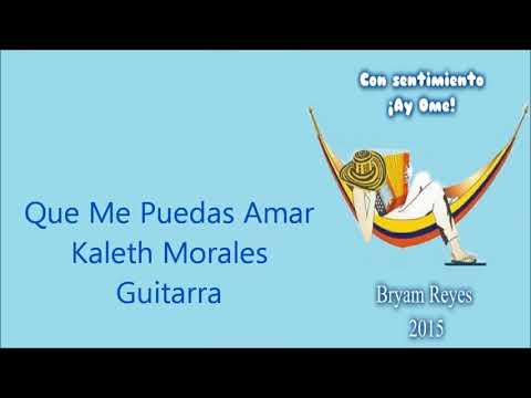 Que Me Puedas Amar Kaleth Morales (Letra)(720P_HD)