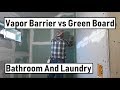 #331 - MOLD - Vapor Barrier Vs Green Board Drywall - Bathroom And Laundry Room