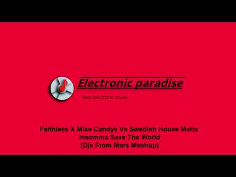 Faithless X Mike Candys Vs Swedish House Mafia - Insomnia Save The World (Djs From Mars Mashup)