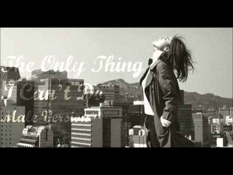 Gummy - The Only Thing I Can’t Do [Male Version]