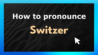 How to pronounce Switzer