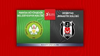 MANİSA BÜYÜKŞEHİR BELEDİYE SPOR - BEŞİKTAŞ Vodafone Sultanlar Ligi