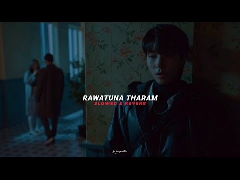 Rawatuna Tharam (Slowed+Reverb)