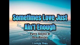 Sometimes Love Just Ain&#39;t Enough (Patty Smyth &amp; Don Henley) with Lyrics