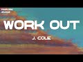 J. Cole - Work Out (Lyrics)