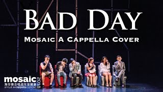 Bad Day (Daniel Powter) A cappella Cover - Mosaic Annual Concert 2018