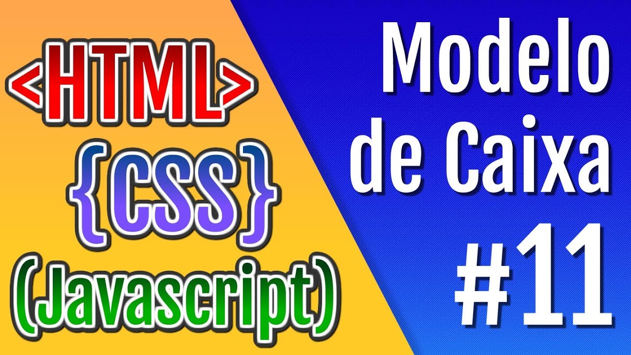 Curso HTML, CSS e Javascript - Aula 11 - Modelo de Caixa