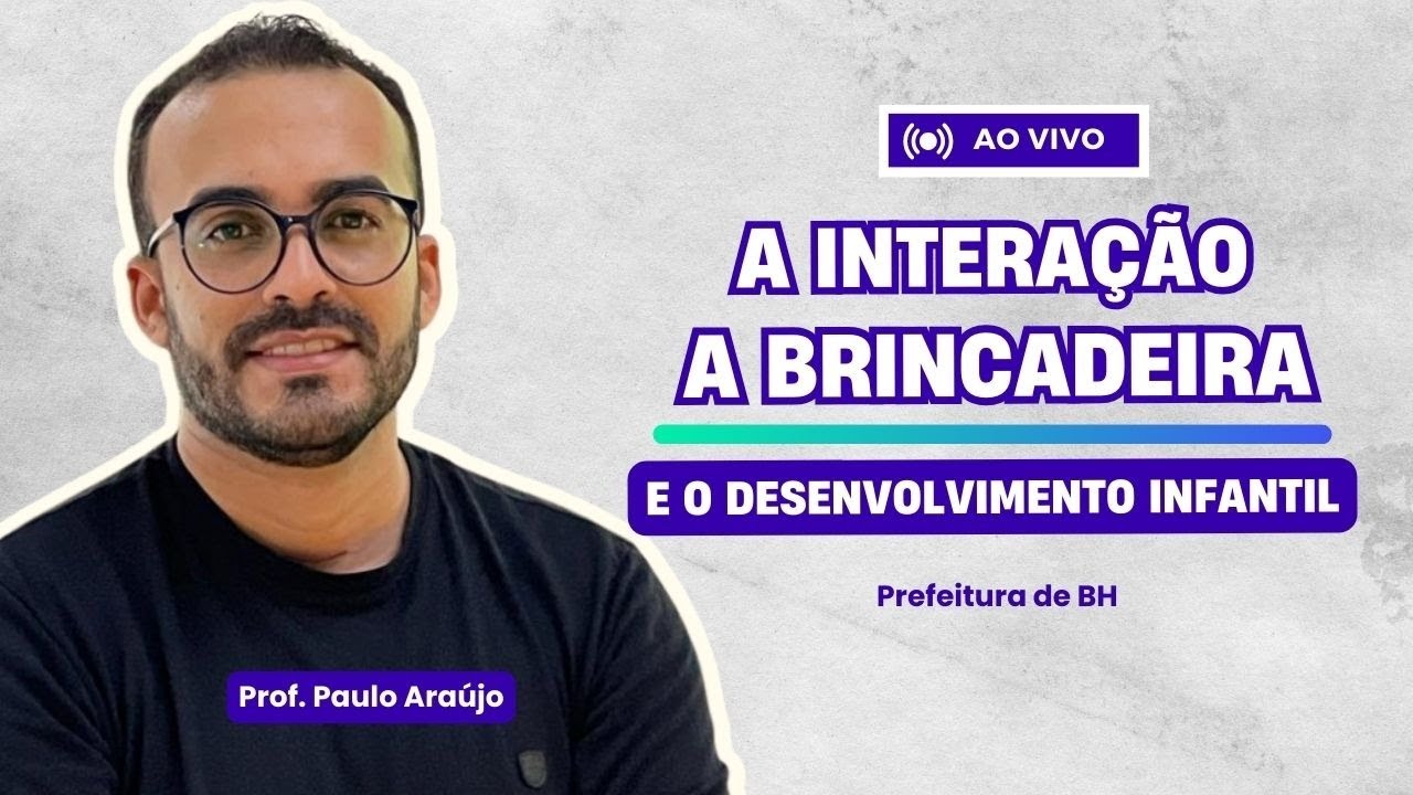 A INTERAÇÃO, A BRINCADEIRA E O DESENVOLVIMENTO INFANTIL