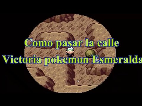 Como pasar la calle Victoria Pokemón Esmeralda,Rubí,Zafiro