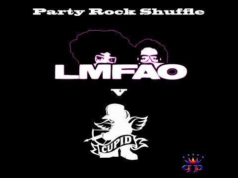 LMFAO v Cupid - Party Rock Shuffle (Bootleg Mash-Up)