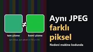 Aynı JPEG, farklı piksel: nedeni makine kodunda çıktı