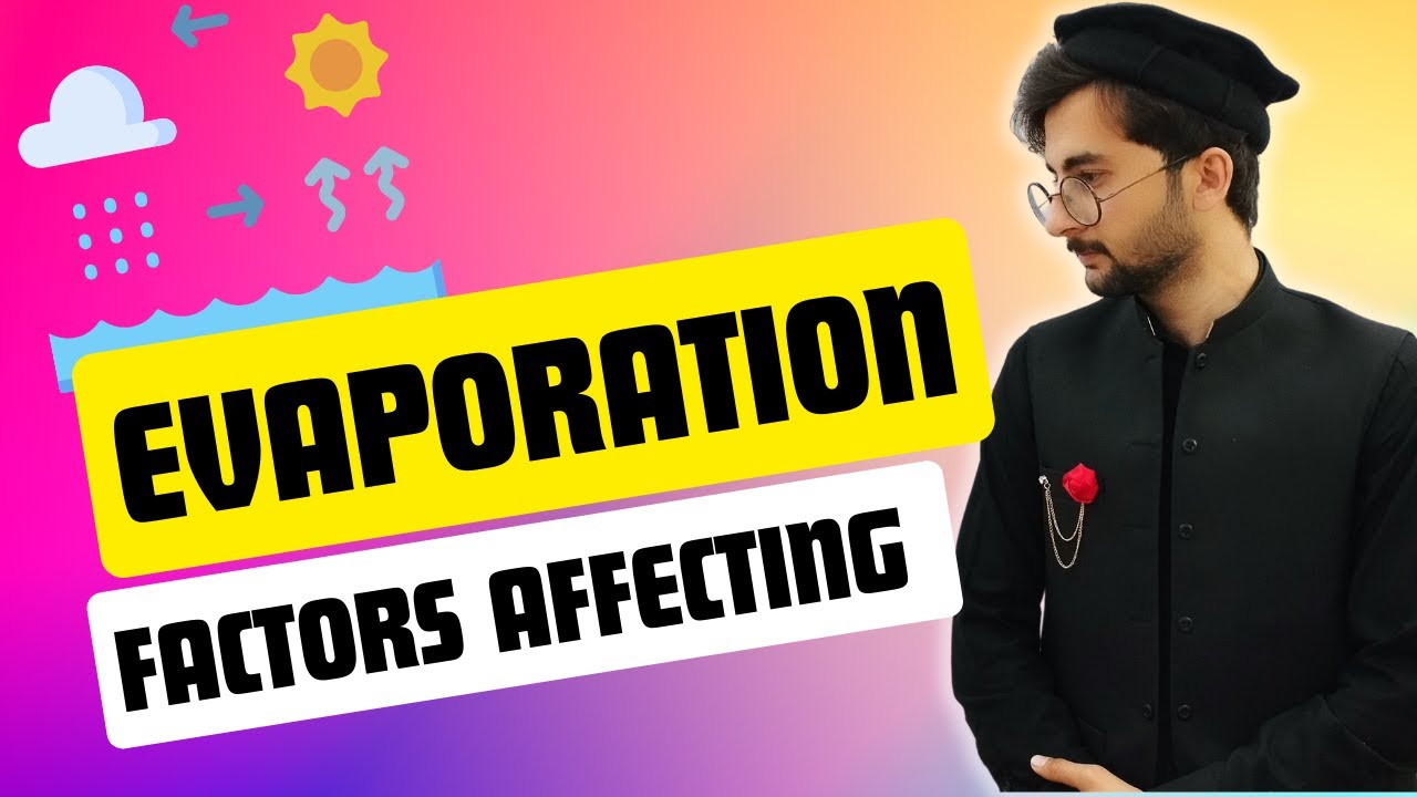 Evaporation (Definition, explanation) and factors affecting evaporation