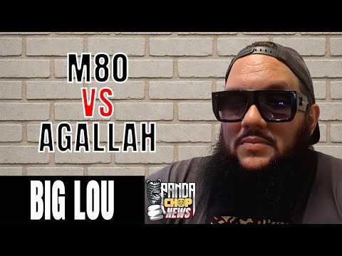 Big Lou On M80 Vs Agallah Beef! [Part 13]