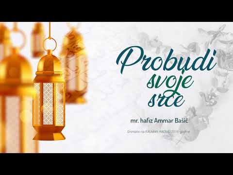 Probudi svoje srce (8) - hafiz Ammar Bašić