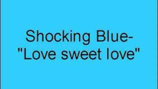 Shocking Blue- Love sweet love