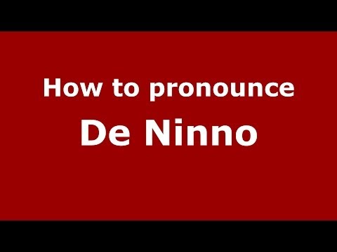 How to pronounce De Ninno (Italian/Italy) - PronounceNames.com