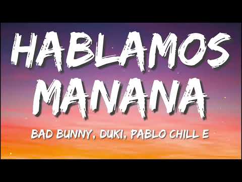 Bad Bunny, Duki & Pablo Chill-E - Hablamos Mañana (Letra)