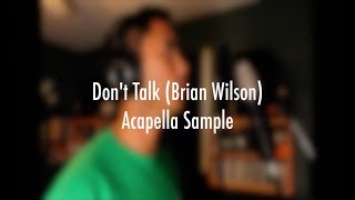 Don&#39;t Talk (Brian Wilson) Acapella Sample Small House Songs