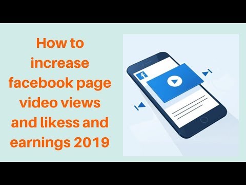 How to increase facebook page video views and likess and earnings 2019