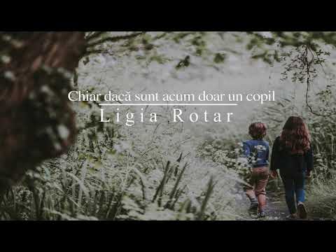 Ligia Rotar - Chiar dacă sunt acum doar un copil // Official