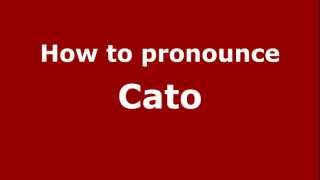 How to pronounce Cato