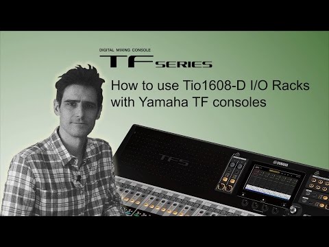 Yamaha TF Series: How to use Tio1608D I/O Racks with Yamaha TF consoles