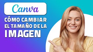 Cómo Cambiar El Tamaño De La Imagen En Canva.  ¡Rápido y Fácil!