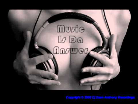 Music is da Answer. Copyright © 2000 Dj Sean Anthony Recordings.
