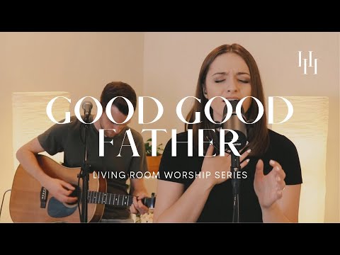 Good Good Father - Chris Tomlin (Living Room Worship Cover) || Holly Halliwell