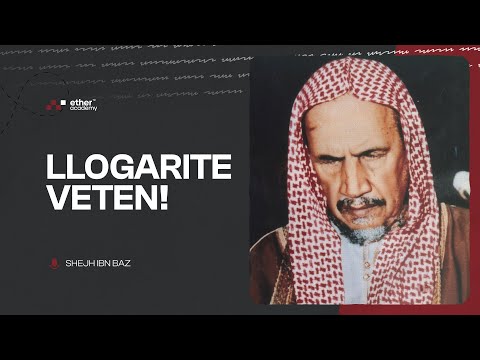 Llogarite veten! - Shejh Ibn Baz, Allahu e mëshiroftë!